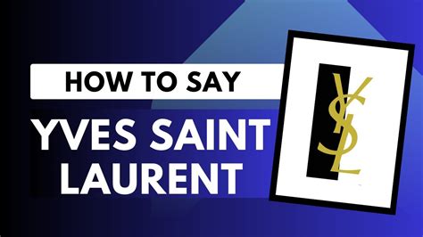 pronounce ysl brand|how to say saint laurent.